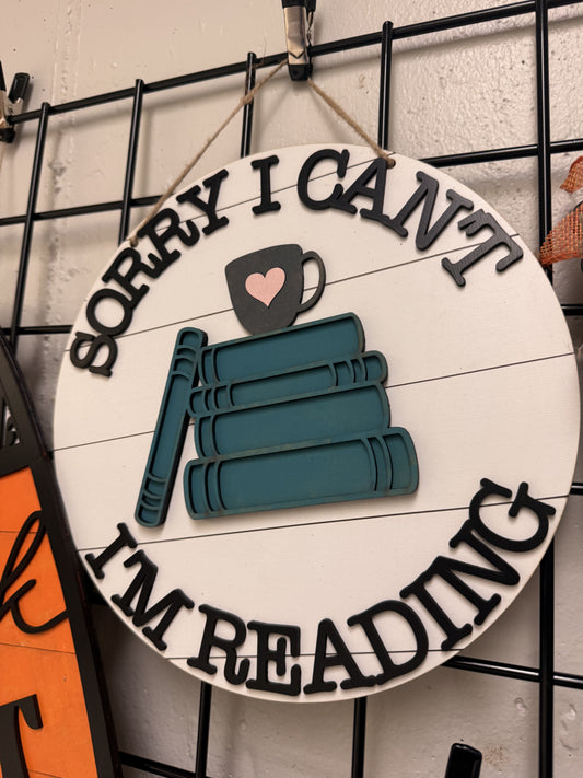 Sorry I Can’t I’m Reading sign